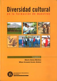 DIVERSIDAD CULTURAL EN LA FORMACION DE MAESTROS, de ALBERTO GOMEZ MARTINEZ & WILSON ARMANDO ACOSTA JIM | portada del libro