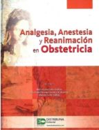 ANALGESIA, ANESTESIA Y REANIMACION EN OBSTETRICIA, de MARIA LUISA GALLO VALLEJO | portada del libro