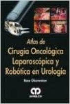 GHAVAMIAN ATLAS DE CIRUGIA ONCOLOGICA LAPAROSCOPICA Y ROBO, de REZA GHAVAMIAN | portada del libro
