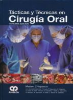 CHIAPASCO TACTICAS Y TECNICAS EN CIRUGIA ORAL 3E, de MATTEO CHIAPASCO | portada del libro