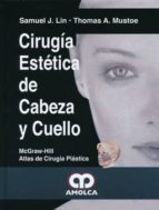 CIRUGIA ESTETICA DE CABEZA Y CUELLO, de SAMUEL J. LIN | portada del libro
