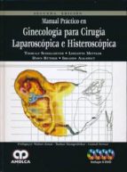 MANUAL PRACTICO EN GINECOLOGIA PARA CIRUGIA LAPAROSCOPICA E HISTEROSCOPICA 4 D, de Varios autores | portada del libro
