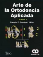 RODRIGUEZ ARTE DE LA ORTODONCIA APLICADA 2 TMS, de ESEQUIEL E. RODRIGUEZ YANEZ | portada del libro