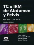 ROS TC E IRM DE ABDOMEN Y PELVIS, de Varios autores | portada del libro