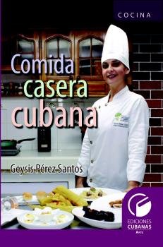 COMIDA CASERA CUBANA, de PEREZ SANTOS, GEYSIS | portada del libro