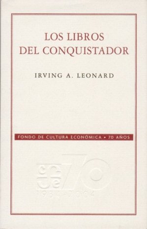 Los libros del conquistador, de LEONARD, IRVING ALBERT | portada del libro