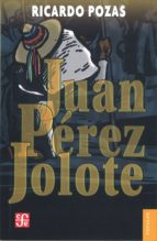JUAN PEREZ JOLOTE, de RICARDO POZAS | portada del libro