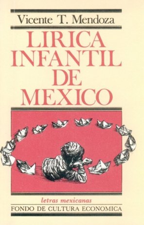 L¡rica infantil de México, de MENDOZA, VICENTE T. (COMP.) | portada del libro