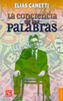 CONCIENCIA DE LAS PALABRAS, LA, de CANETTI, ELIAS | portada del libro
