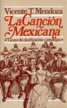 La canción mexicana : ensayo de clasificación y antolog¡a, de MENDOZA, VICENTE T. (COMP.) | portada del libro