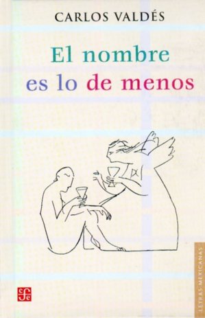 El nombre es lo de menos, de VALDES, CARLOS | portada del libro