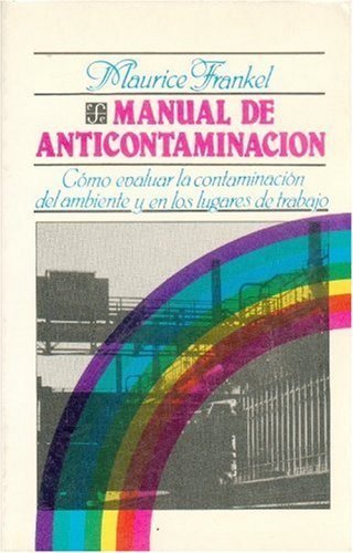 Manual de anticontaminación : cómo evaluar la contaminación del ambiente y en los lugares de trabajo, de FRANKEL, MAURICE | p