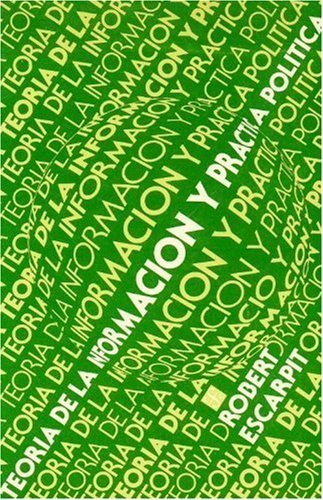 Teor¡a de la información y práctica pol¡tica, de ESCARPIT, ROBERT G. | portada del libro