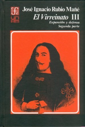 El virreinato, III : expansión y defensa, segunda pA, de RUBIO MAÑE, JOSE IGNACIO | portada del libro
