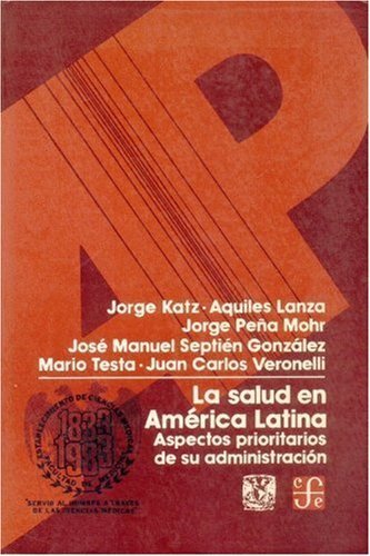 La salud en América Latina : aspectos prioritarios de su administración, de KATZ, JORGE M. ET AL. | portada del libro