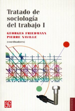 Tratado de sociolog¡a del trabajo, I, de FRIEDMANN, GEORGES Y PIERRE NAVILLE | portada del libro