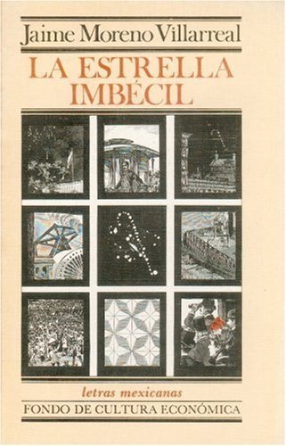 La estrella imbécil, de MORENO VILLARREAL, JAIME | portada del libro