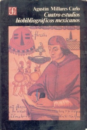Cuatro estudios bibliográficos mexicanos, de MILLARES CARLO, AGUSTIN | portada del libro