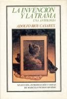 La invención y la trama : una antolog¡a, de BIOY CASARES, ADOLFO | portada del libro