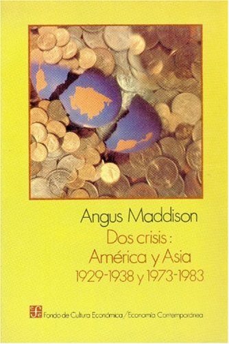Dos crisis : América Latina y Asia 1929-1938 y 1973-1983, de MADDISON, ANGUS | portada del libro