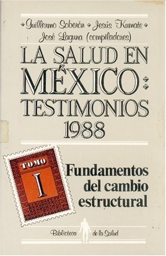 La salud en México : Testimonios 1988, I : fundamentos del cambio estructural, de SOBERON ACEVEDO | portada del libro