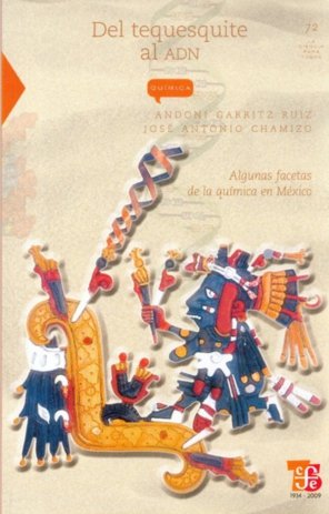 Del tequesquite al ADN : algunas facetas de la qu¡mica en México, de GARRITZ RUIZ, ANDONI Y JOSE ANTONIO CHAM | portada del l