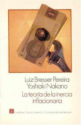 La teor¡a de la inercia inflacionaria : los fundamentos de la reforma económica en Brasil y Argentin, de BRESSER-PEREIRA, LUI