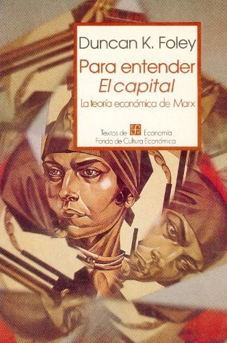 Para entender El capital : la teor¡a económica de Marx, de FOLEY, DUNCAN K. | portada del libro