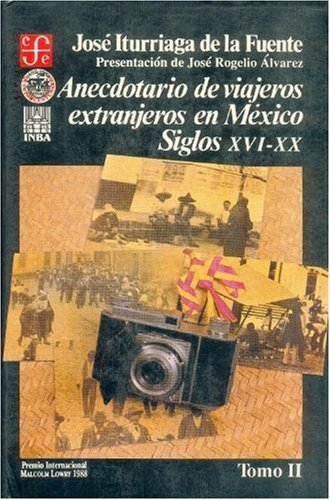 Anecdotario de viajeros extranjeros en México : siglos XVI-XX, II, de ITURRIAGA DE LA FUENTE, JOSE | portada del libro