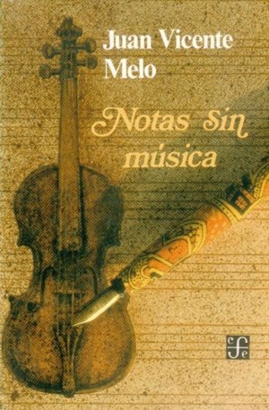 NOTAS SIN MUSICA, de MELO, JUAN VICENTE | portada del libro