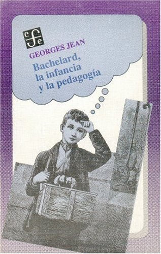 Bachelard, la infancia y la pedagog¡a, de JEAN, GEORGES | portada del libro
