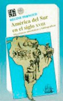 América del Sur en el siglo XVIII: misceláneas anecdóticas y bibliográficas, de PERNOUD, REGINE | portada del libro