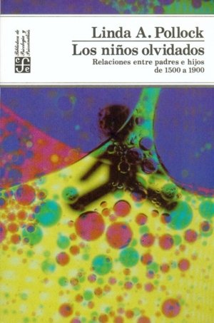 Los niños olvidados : relaciones entre padres e hijos de 1500 a 1900, de POLLOCK A., LINDA | portada del libro