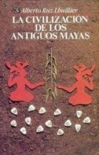 CIVILIZACION ANTIGUOS MAYAS -RUZ, de ALBERTO RUZ LHUILLIER | portada del libro