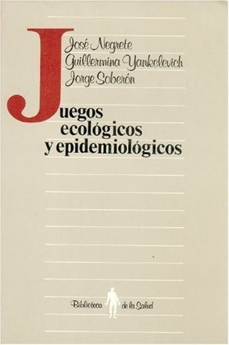 Juegos ecológicos y epidemiológicos, de NEGRETE, JOSE | portada del libro