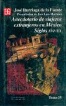 Anecdotario de viajeros extranjeros en México : siglos XVI-XX, IV, de ITURRIAGA DE LA FUENTE, JOSE | portada del libro