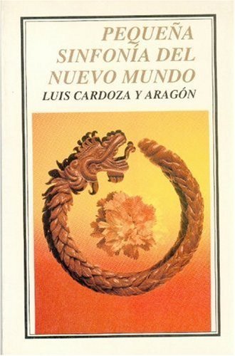 Pequeña sinfon¡a del Nuevo Mundo, de CARDOZA Y ARAGON, LUIS | portada del libro