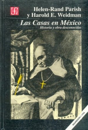 Las Casas en México : historia y obra desconocidas, de PARISH, HELEN-RAND Y HAROLD E. WEIDMAN | portada del libro