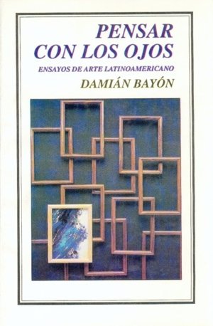 Pensar con los ojos, de BAYON, DAMIAN | portada del libro