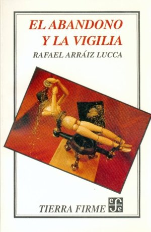El abandono y la vigilia, de ARRAIZ LUCCA, RAFAEL | portada del libro