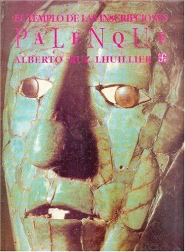 El templo de las inscripciones : Palenque, de RUZ LHUILLIER, ALBERTO | portada del libro