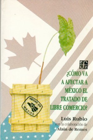 ¿Cómo va afectar a México el Tratado de Libre Comercio?, de RUBIO, LUIS | portada del libro
