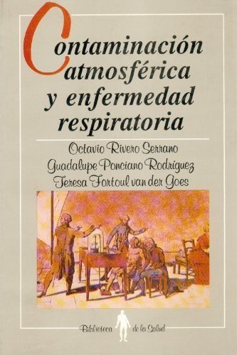 Contaminación atmosférica y enfermedad respiratoria, de RIVERO SERRANO, OCTAVIO, GUADALUPE PONCI | portada del libro
