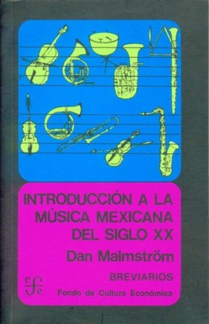 INTRODUCCION A LA MUSICA MEXICANA DE SIGLO XX, de MALMSTRÖM, DAN | portada del libro