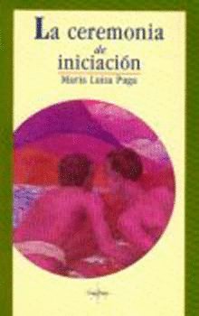 CEREMONIA DE INICIACION, LA, de PUGA, MARIA LUISA | portada del libro
