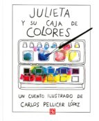 JULIETA Y SU CAJA DE COLORES-INFANTIL, de CARLOS PELLICER LOPEZ | portada del libro