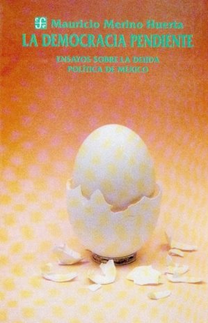 La democracia pendiente : ensayos sobre la deuda pol¡tica de México, de MERINO HUERTA, MAURICIO | portada del libro