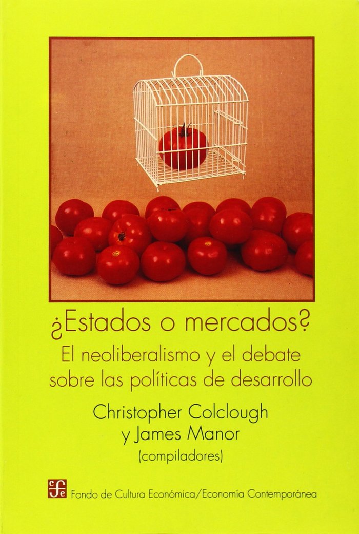 ¿Estados o mercados? : el neoliberalismo y el debate sobre las pol¡ticas de desarrollo, de COLCLOUGH, CHRISTOPHER Y JAMES MAN