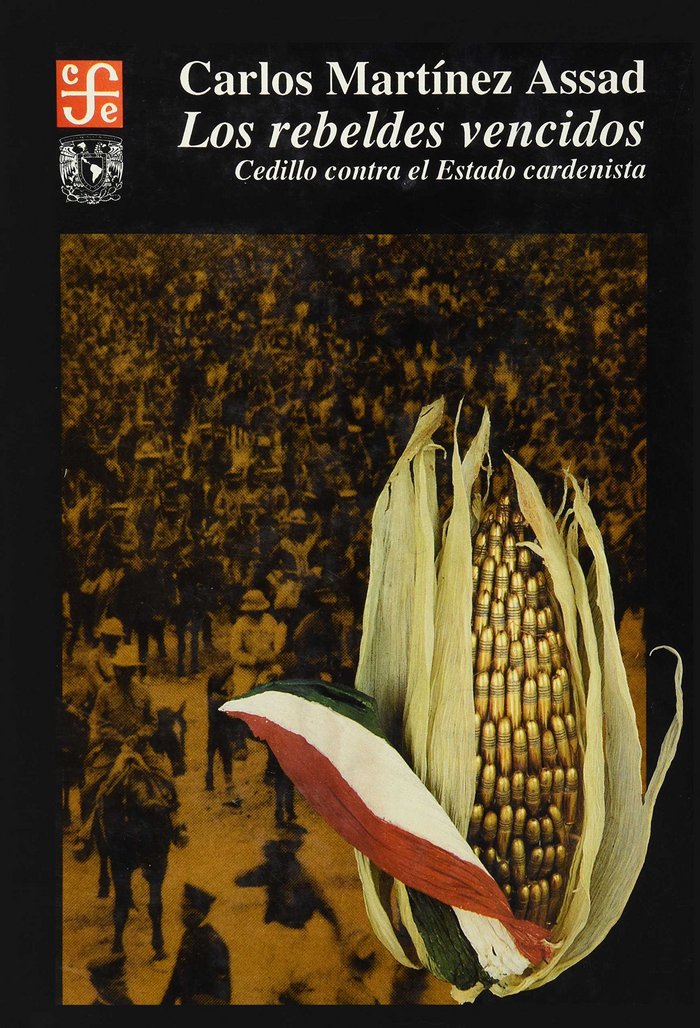 Los rebeldes vencidos : Cedillo contra el Estado cardenista, de MARTINEZ ASSAD, CARLOS | portada del libro