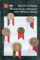 Historia de las relaciones entre México y Rusia, de CARDENAS, HECTOR | portada del libro